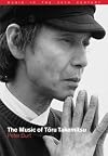 The Music of Toru Takemitsu (Music in the Twentieth Century)