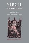 Virgil in Medieval England: Figuring The Aeneid from the Twelfth Century to Chaucer