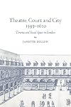 Theatre, Court and City, 1595-1610: Drama and Social Space in London