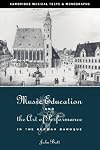 Music Education and the Art of Performance in the German Baroque (Cambridge Musical Texts and Monographs)