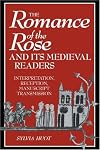 The Romance of the Rose and its Medieval Readers: Interpretation, Reception, Manuscript Transmission