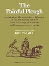 The Painful Plough: A Portrait of the Agricultural Labourer in the Nineteenth Century from Folk Songs and Ballads and Contemporary Accounts (Resources of Music)