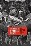 The Theatre of Medieval Europe: New Research in Early Drama