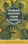 Roman History From Coins : Some Uses of the Imperial Coinage to the Historian