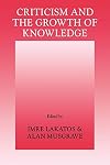 Criticism and the Growth of Knowledge: Proceedings of the International Colloquium in the Philosophy of Science, London, 1965, Vol. 4