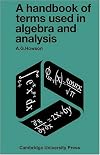 A Handbook of Terms used in Algebra and Analysis