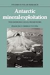 Antarctic Mineral Exploitation: The Emerging Legal Framework (Studies in Polar Research)