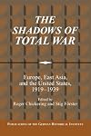 The Shadows of Total War: Europe, East Asia, and the United States, 1919-1939