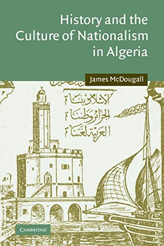 History and the Culture of Nationalism in Algeria book cover