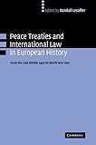 Peace Treaties And International Law In European History From The Late Middle Ages To World War One