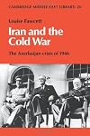 Iran and the Cold War: The Azerbaijan Crisis of 1946 (Cambridge Middle East Library)