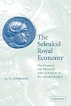 The Seleukid Royal Economy: The Finances and Financial Administration of the Seleukid Empire
