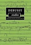 Debussy Studies (Cambridge Composer Studies)
