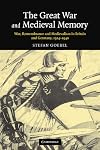 The Great War and Medieval Memory: War, Remembrance and Medievalism in Britain and Germany, 1914-1940 (Studies in the Social and Cultural History of Modern Warfare)