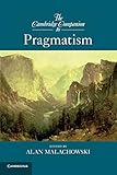 The Cambridge Companion To Pragmatism Cambridge Companions To Philosophy