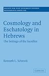 Cosmology and Eschatology in Hebrews: The Settings of the Sacrifice (Society for New Testament Studies Monograph Series)