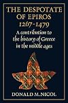 The Despotate of Epiros 1267-1479: A Contribution to the History of Greece in the Middle Ages