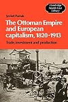The Ottoman Empire and European Capitalism, 1820-1913: Trade, Investment and Production