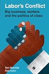 Labor's Conflict: Big Business, Workers and the Politics of Class