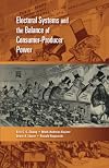 Electoral Systems and the Balance of Consumer-Producer Power (Cambridge Studies in Comparative Politics)