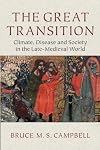 The Great Transition: Climate, Disease and Society in the Late-Medieval World