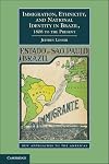 Immigration, Ethnicity, and National Identity in Brazil, 1808 to the Present (New Approaches to the Americas)