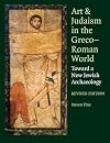 Art and Judaism in the Greco-Roman World: Toward a New Jewish Archaeology