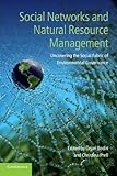 Social Networks And Natural Resource Management Uncovering The Social Fabric Of Environmental Governance
