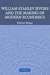 William Stanley Jevons and the Making of Modern Economics