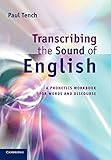 Transcribing The Sound Of English A Phonetics Workbook For Words And Discourse