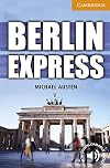Berlin Express Level 4 Intermediate (Cambridge English Readers)