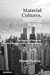 Material Cultures, Material Minds: The Impact of Things on Human Thought, Society, and Evolution