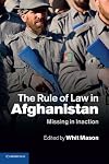 The Rule of Law in Afghanistan: Missing in Inaction