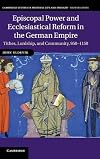 Episcopal power and ecclesiastical reform in the German Empire : tithes, lordship and community, 950-1150