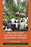 The Gacaca Courts, Post-Genocide Justice and Reconciliation in Rwanda: Justice without Lawyers (Cambridge Studies in Law and Society)