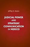 Judicial Power and Strategic Communication in Mexico