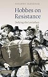 Hobbes on Resistance: Defying the Leviathan