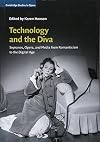 Technology and the diva : sopranos, opera, and media from romanticism to the digital age