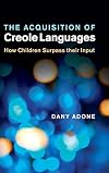 The acquisition of Creole languages how children surpass their input