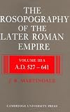 The Prosopography of the Later Roman Empire. Volume 3: A.D. 527-641