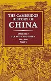The Cambridge History of China, Vol. 3: Sui and T'ang China, 589-906 AD, Part 1