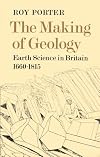 The Making of Geology: Earth Science in Britain 1660-1815