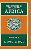The Cambridge History of Africa Volume 8: c. 1940 to c. 1975