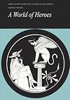 A World of Heroes: Selections from Homer, Herodotus and Sophocles (Reading Greek)
