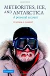 Meteorites, Ice, and Antarctica: A Personal Account (Studies in Polar Research)