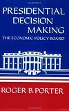 Presidential Decision Making: The Economic Policy Board