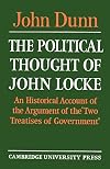 The Political Thought of John Locke: An Historical Account of the Argument of the 'Two Treatises of Government'