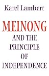 Meinong and the principle of independence : its place in Meinong's theory of objects and its significance in contemporary philosophical logic