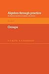 Algebra Through Practice: Volume 5, Groups: A Collection of Problems in Algebra with Solutions (Algebra Thru Practice)