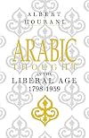 Arabic Thought in the Liberal Age, 1798-1939
